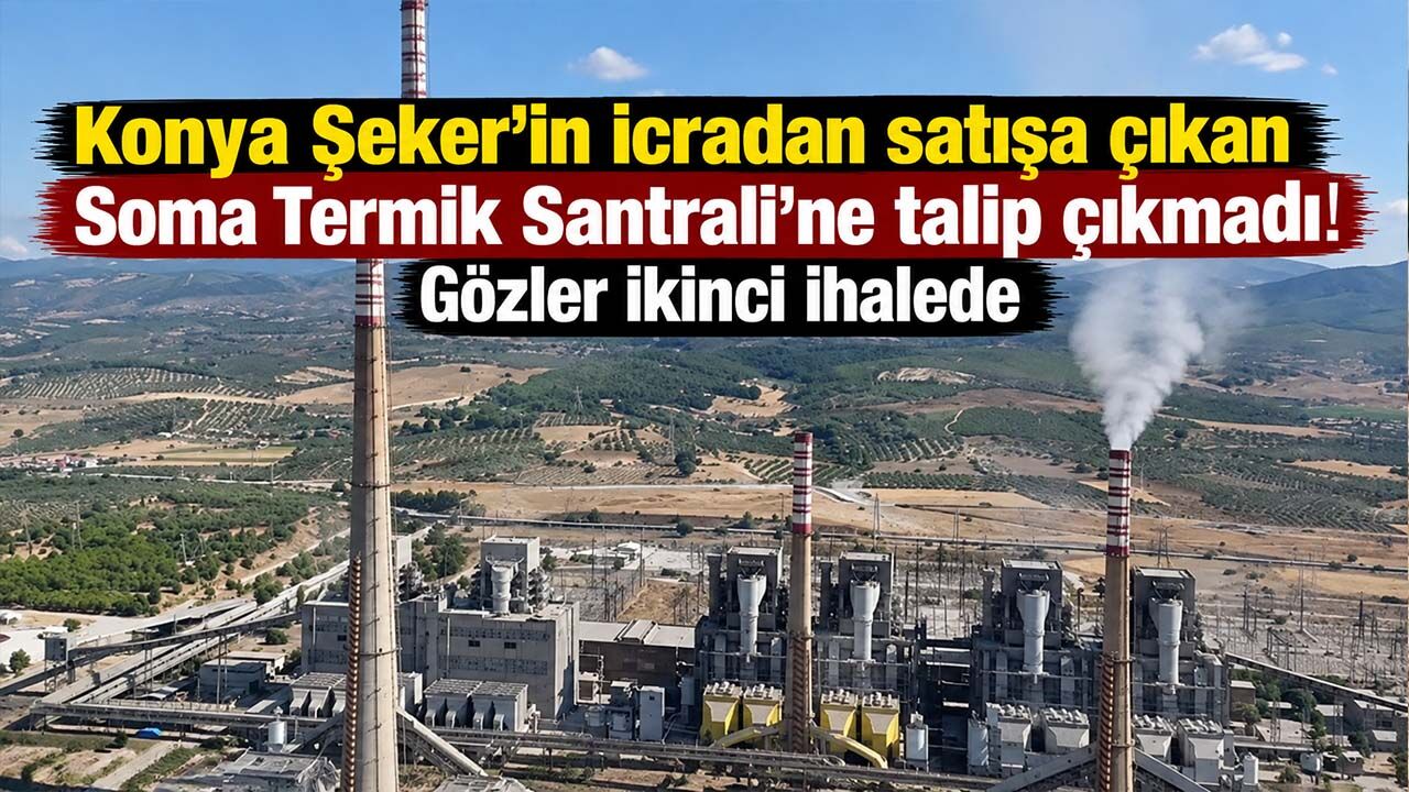 Konya Şeker’in icradan satışa çıkan Soma Termik Santrali’ne talip çıkmadı! Gözler ikinci ihalede