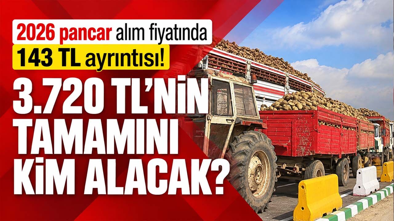 2026 pancar alım fiyatında 143 TL ayrıntısı! 3.720 TL'nin tamamını kim alacak?