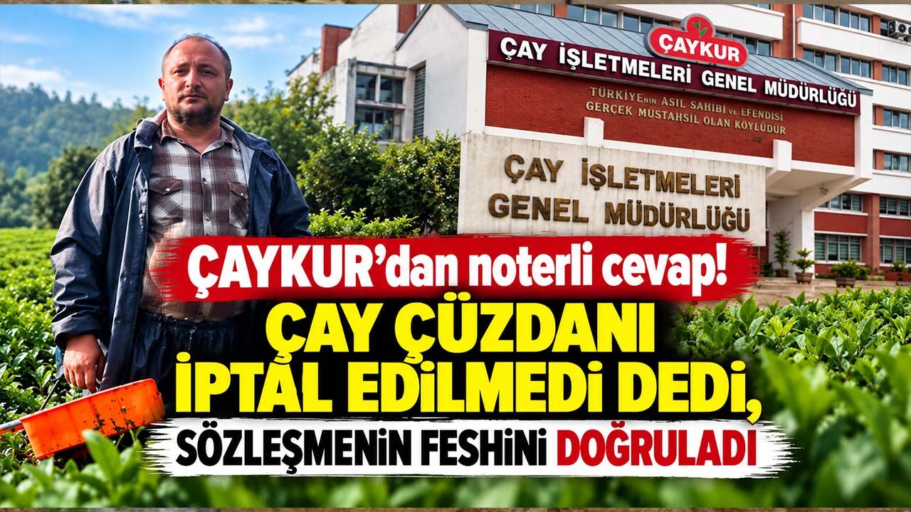 ÇAYKUR'dan noterli cevap! Çay cüzdanı iptal edilmedi dedi, sözleşmenin feshini doğruladı