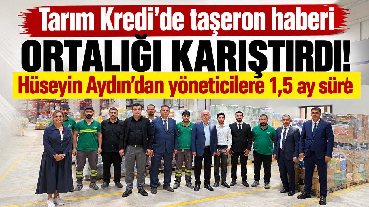 Tarım Kredi'de taşeron haberi ortalığı karıştırdı! Hüseyin Aydın'dan yöneticilere 1,5 ay süre